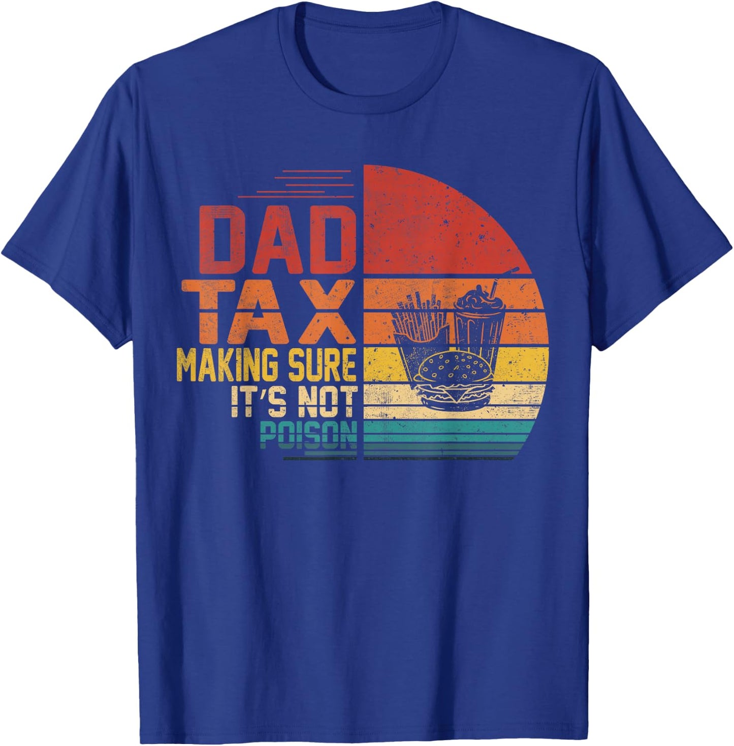 Vintage Dad Tax Making Sure It's Not Poisoned Funny Father T-Shirt - T-Shirt | Royal