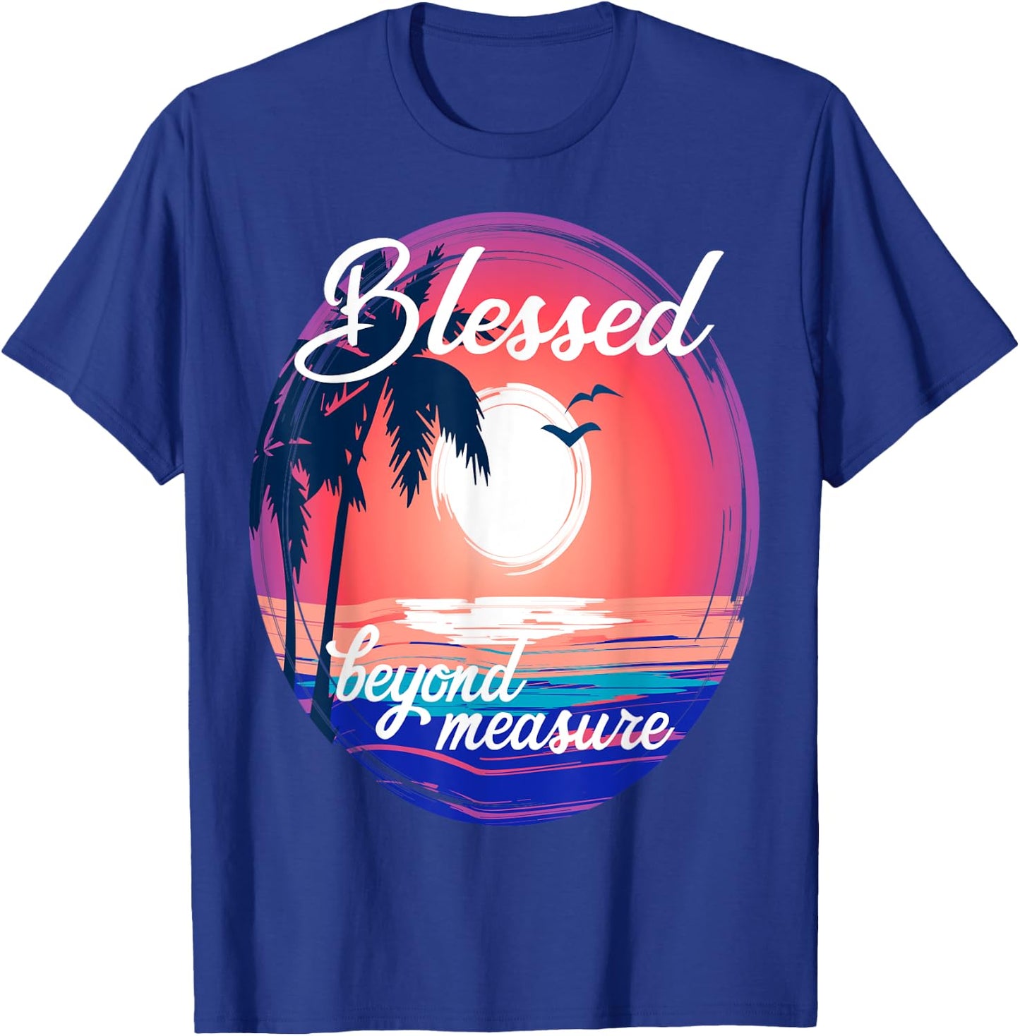 Christian Faith Life Tropical Ocean Blessed Beyond Measure T-Shirt - T-Shirt | Royal