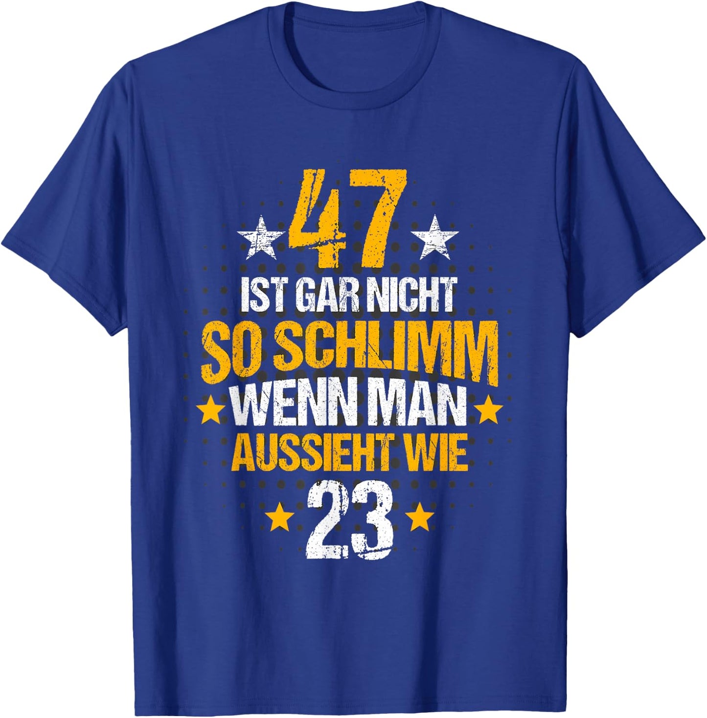 47th Birthday Woman Man 47 Years Funny Slogan Decorative , black T-Shirt - T-Shirt | Royal