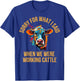 Sorry For What I Said When We Were Working Cattle T-Shirt - T-Shirt | Royal