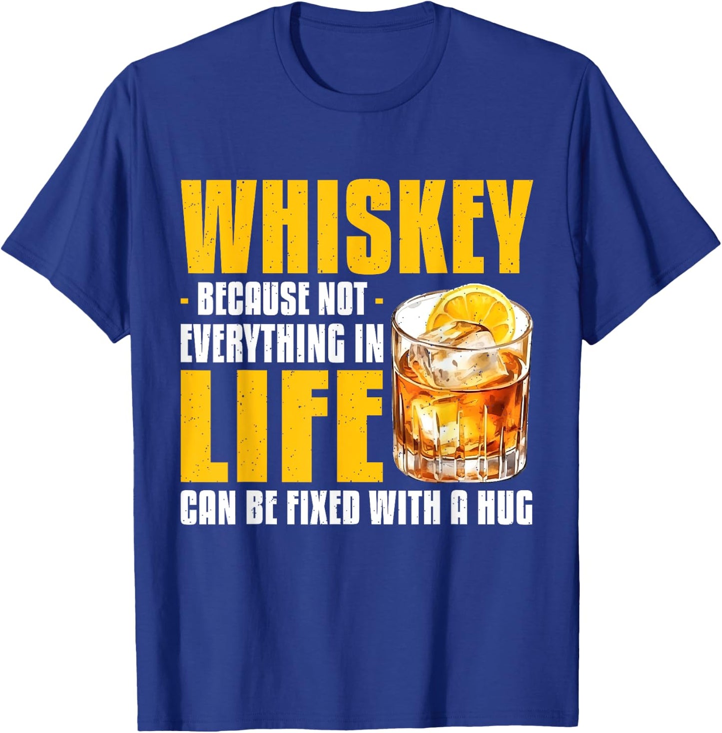Whiskey Because Not Everything In Life Can Be Fixed Bourbon T-Shirt - T-Shirt | Royal