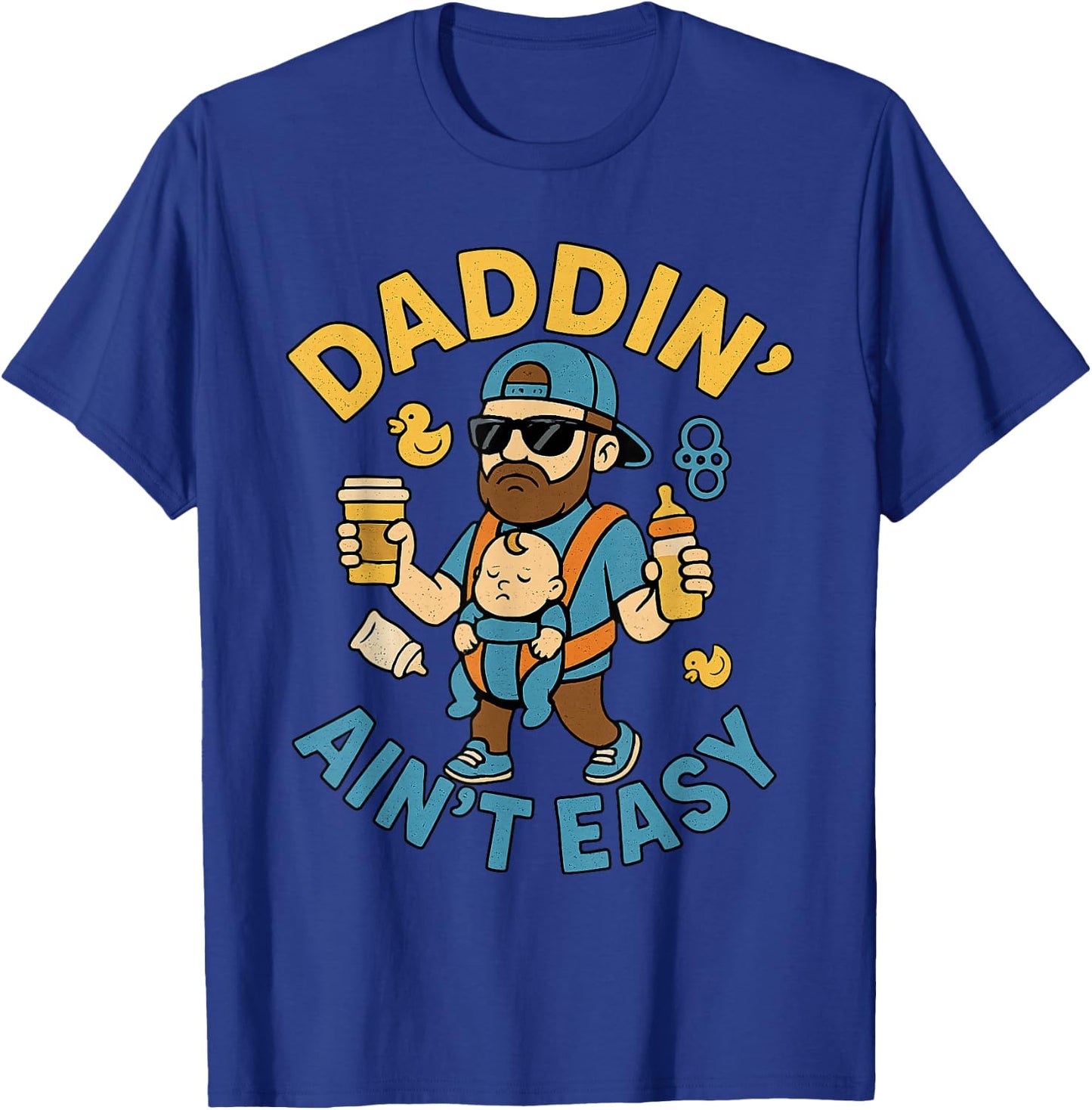 Daddin Ain’t Easy Funny Cool Dad Baby Coffee Diaper Humor T-Shirt - T-Shirt | Royal