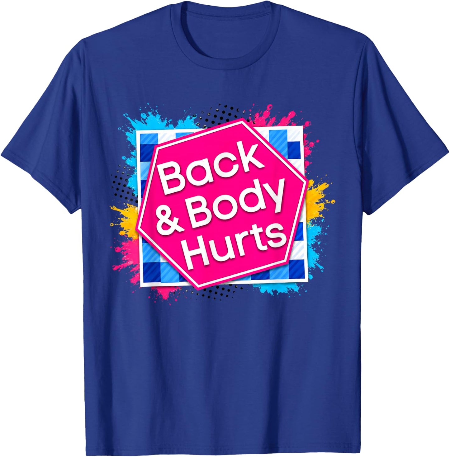 Back Body Hurts Funny Quote Exercise Workout Gym Top T-Shirt - T-Shirt | Royal