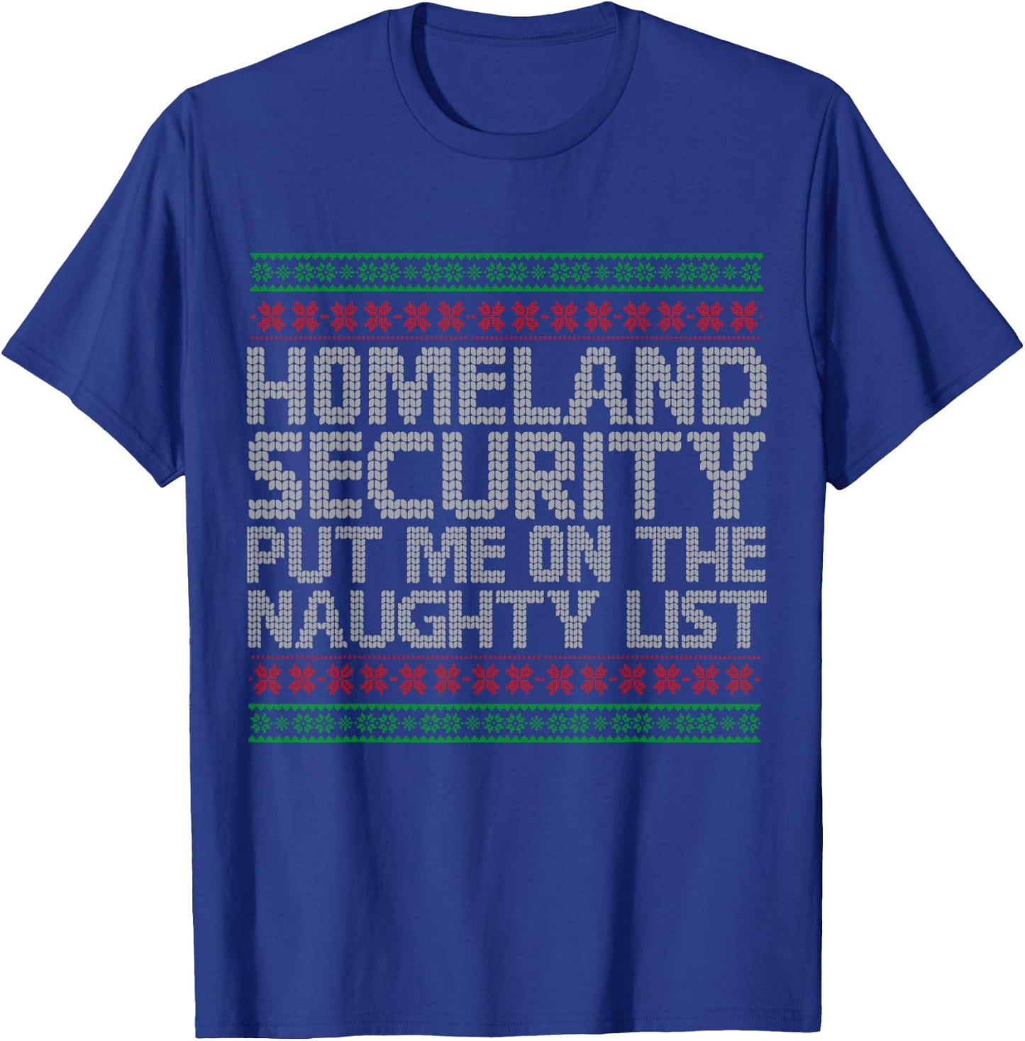 Homeland Security Put Me On The Naughty List Christmas T-Shirt - T-Shirt | Royal