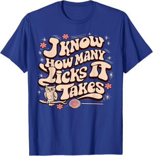 I Know How Many Licks It Takes Funny Candy Lover Lollipop T-Shirt - T-Shirt | Royal