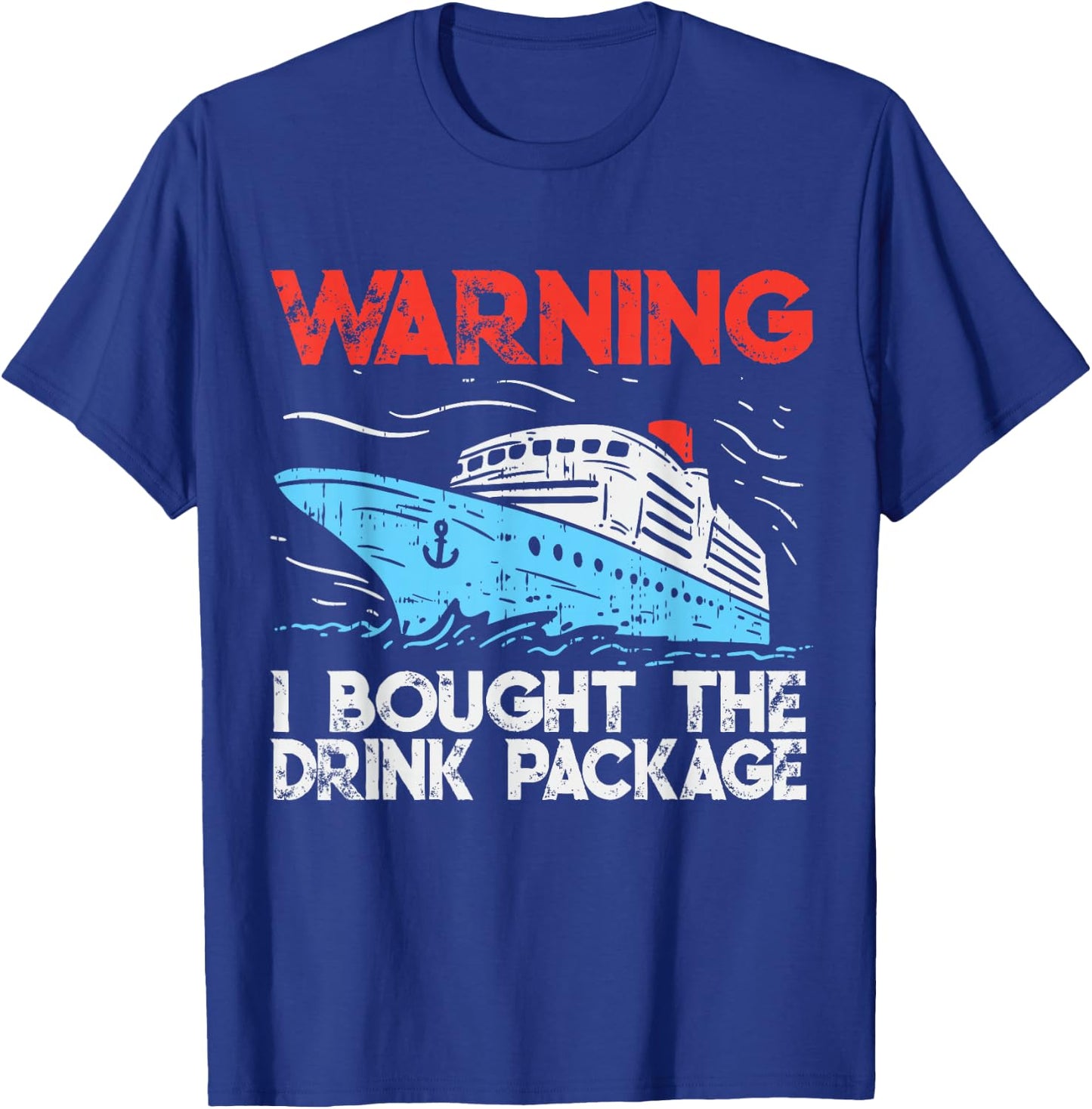 Warning I Bought The Drink Package Funny Cruise T-Shirt - T-Shirt | Royal