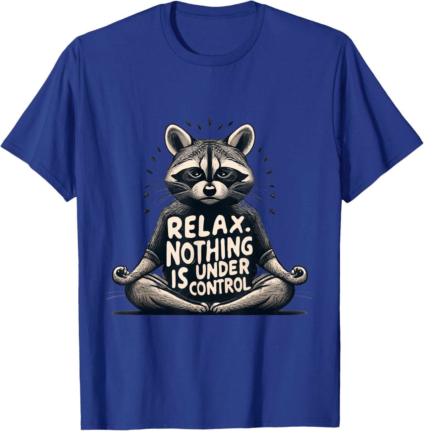 Relax, Nothing Is Under Control Funny Raccoon Yoga Design T-Shirt - T-Shirt | Royal