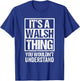 It's A Walsh Thing You Wouldn't Understand Surname Name T-Shirt - T-Shirt | Royal