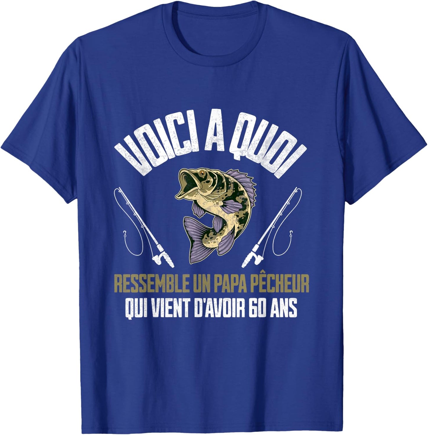 Funny Quotes Fisherman Dad 60 Years Birthday Man , Black, S T-Shirt - T-Shirt | Royal