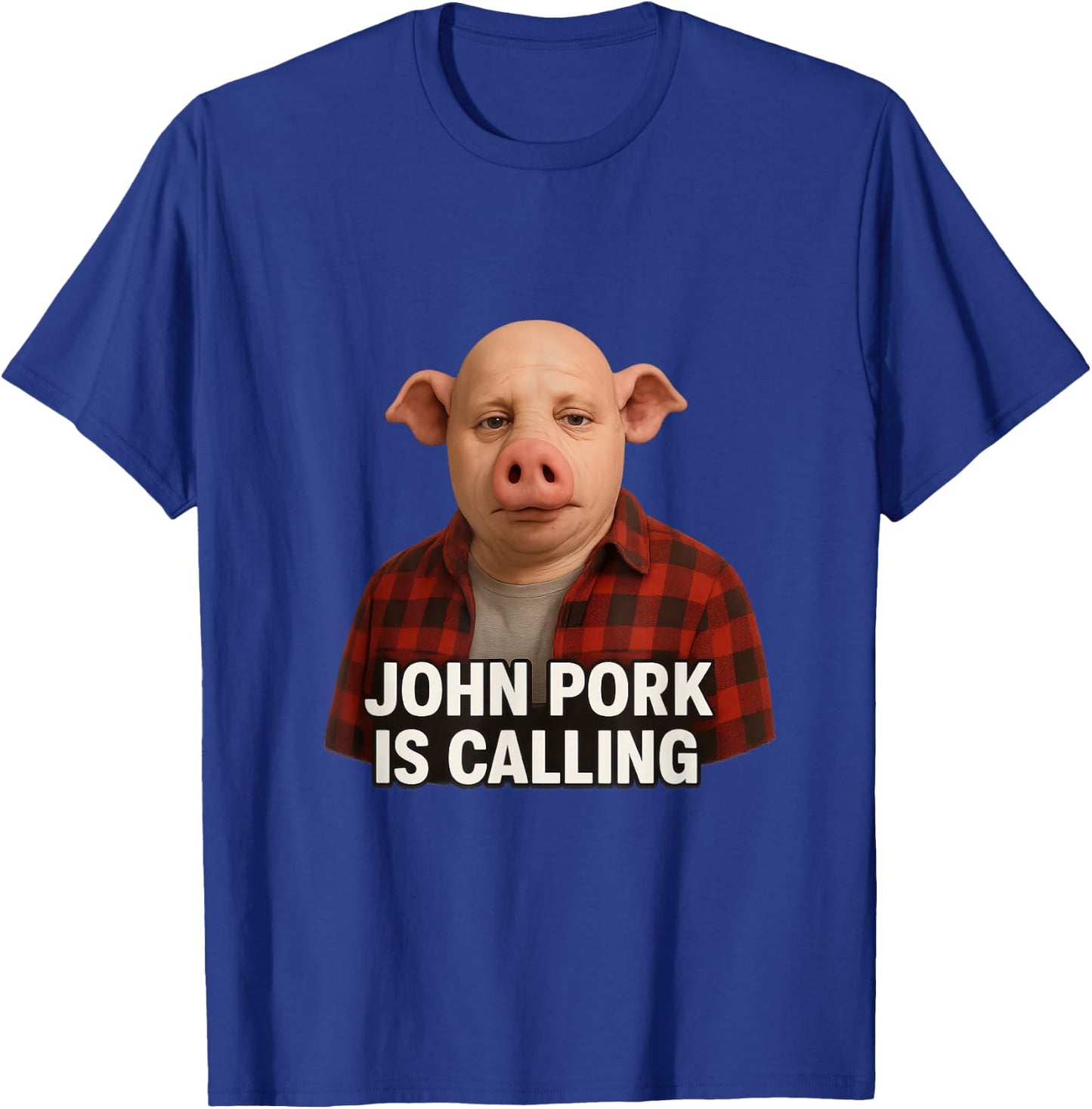 John Pork Is Calling T-Shirt - T-Shirt | Royal