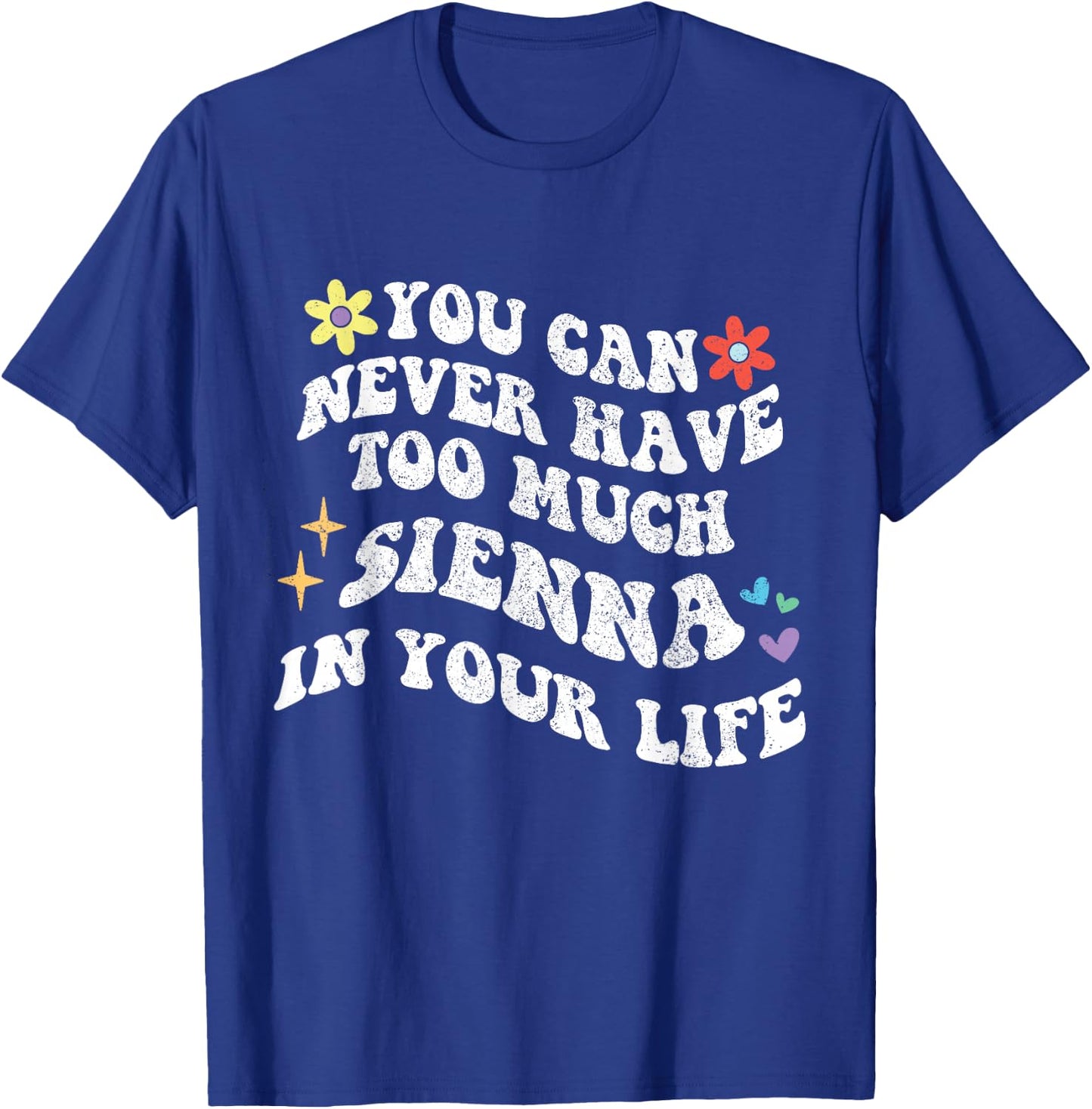 Retro Groovy You can never have too much SIENNA in your life T-Shirt - T-Shirt | Royal