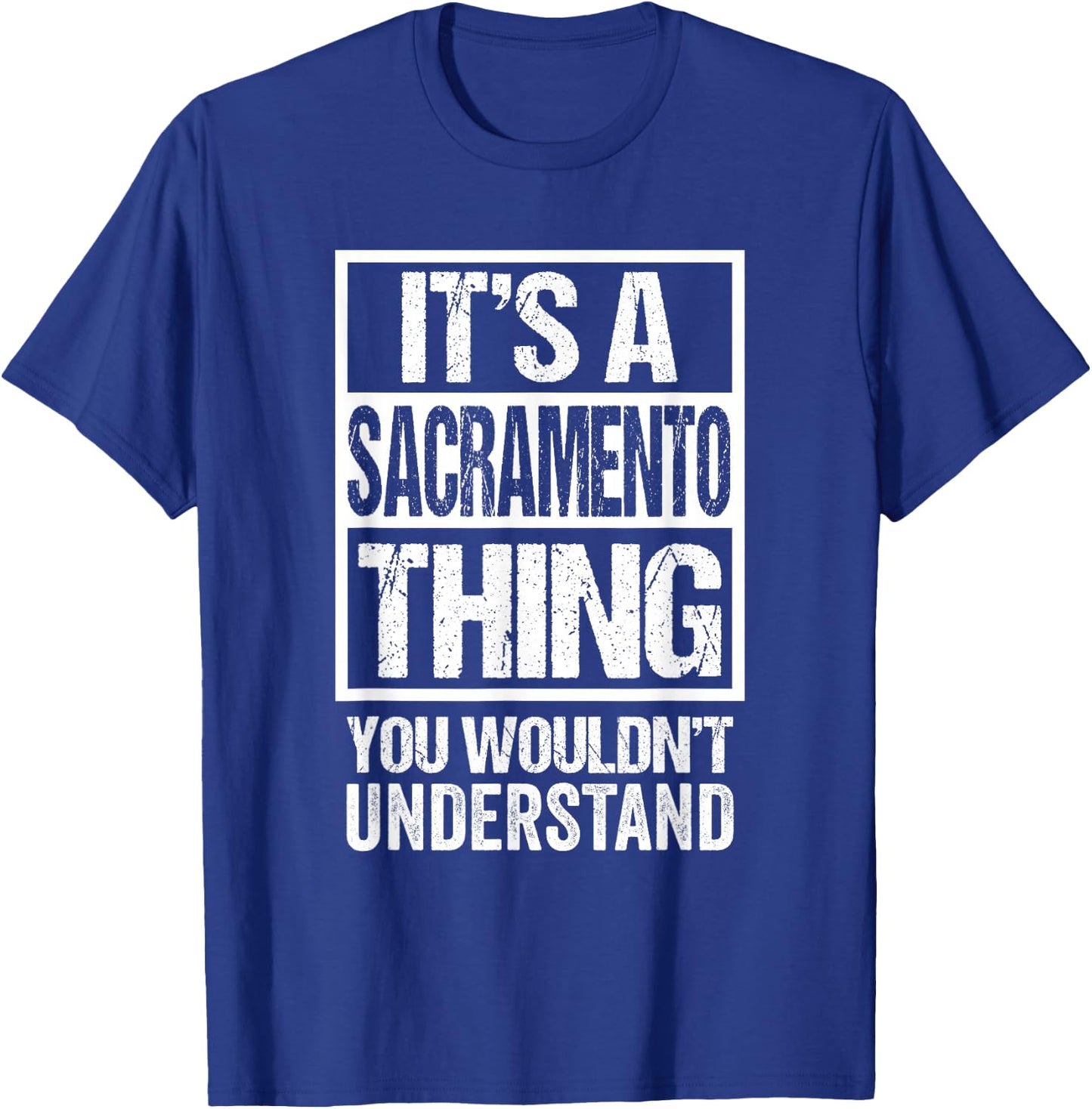 It's A Sacramento Thing You Wouldn't Understand T-Shirt - T-Shirt | Royal