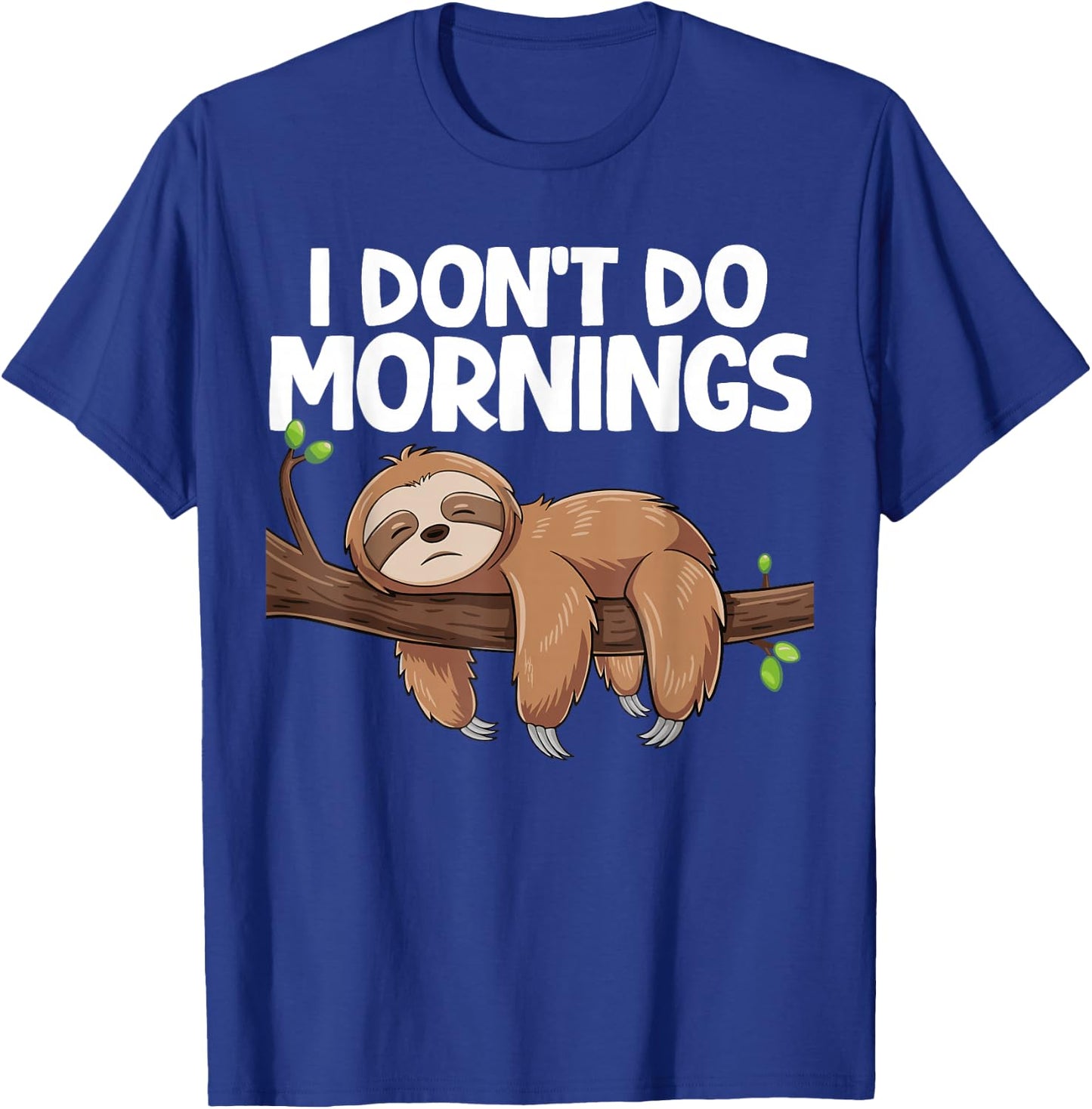 I Don't Do Mornings Sloth T-Shirt - T-Shirt | Royal