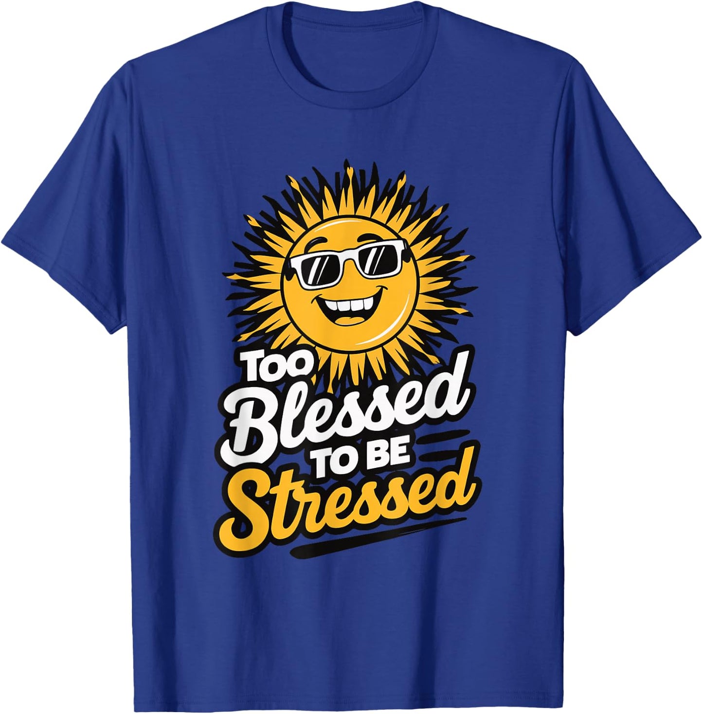 Too Blessed To Be Stressed T-Shirt - T-Shirt | Royal