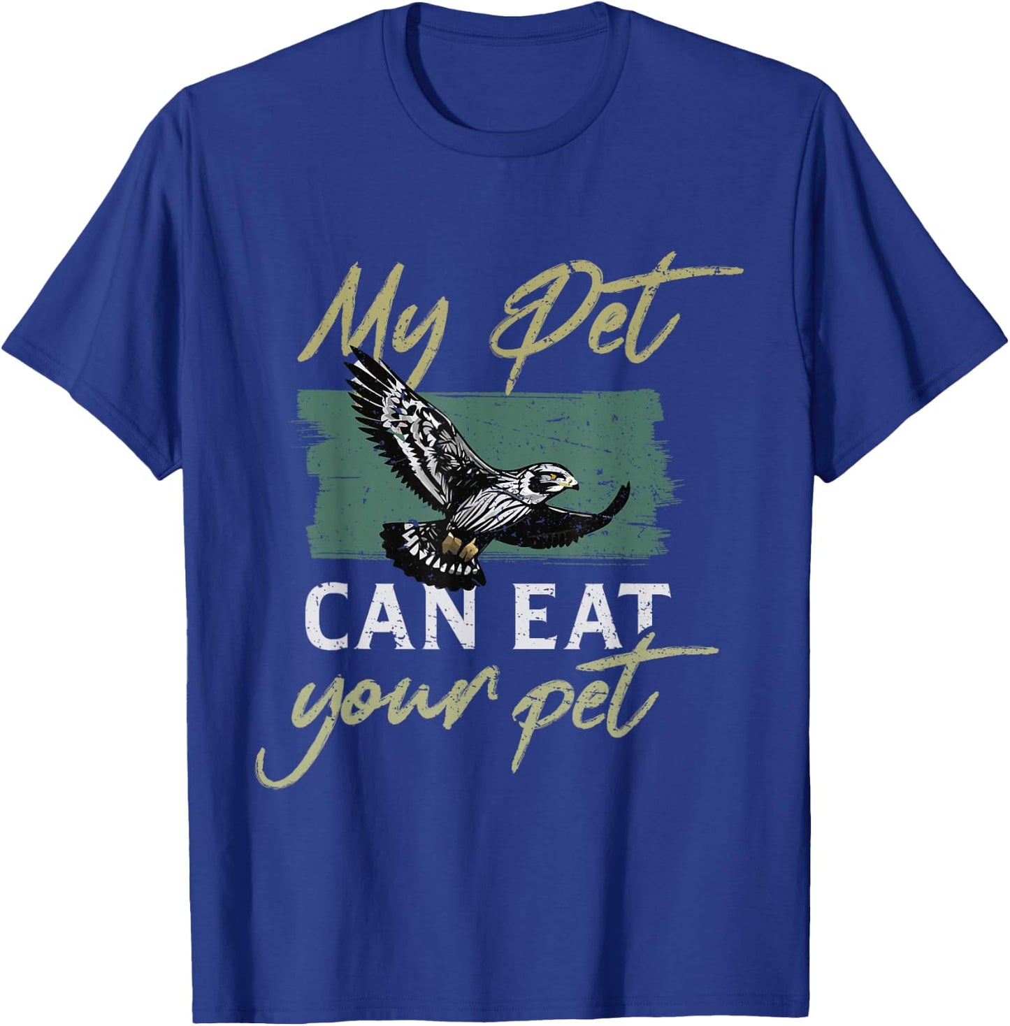 My pet can eat your pet Peregrine Falconry Falcon Hawk T-Shirt - T-Shirt | Royal