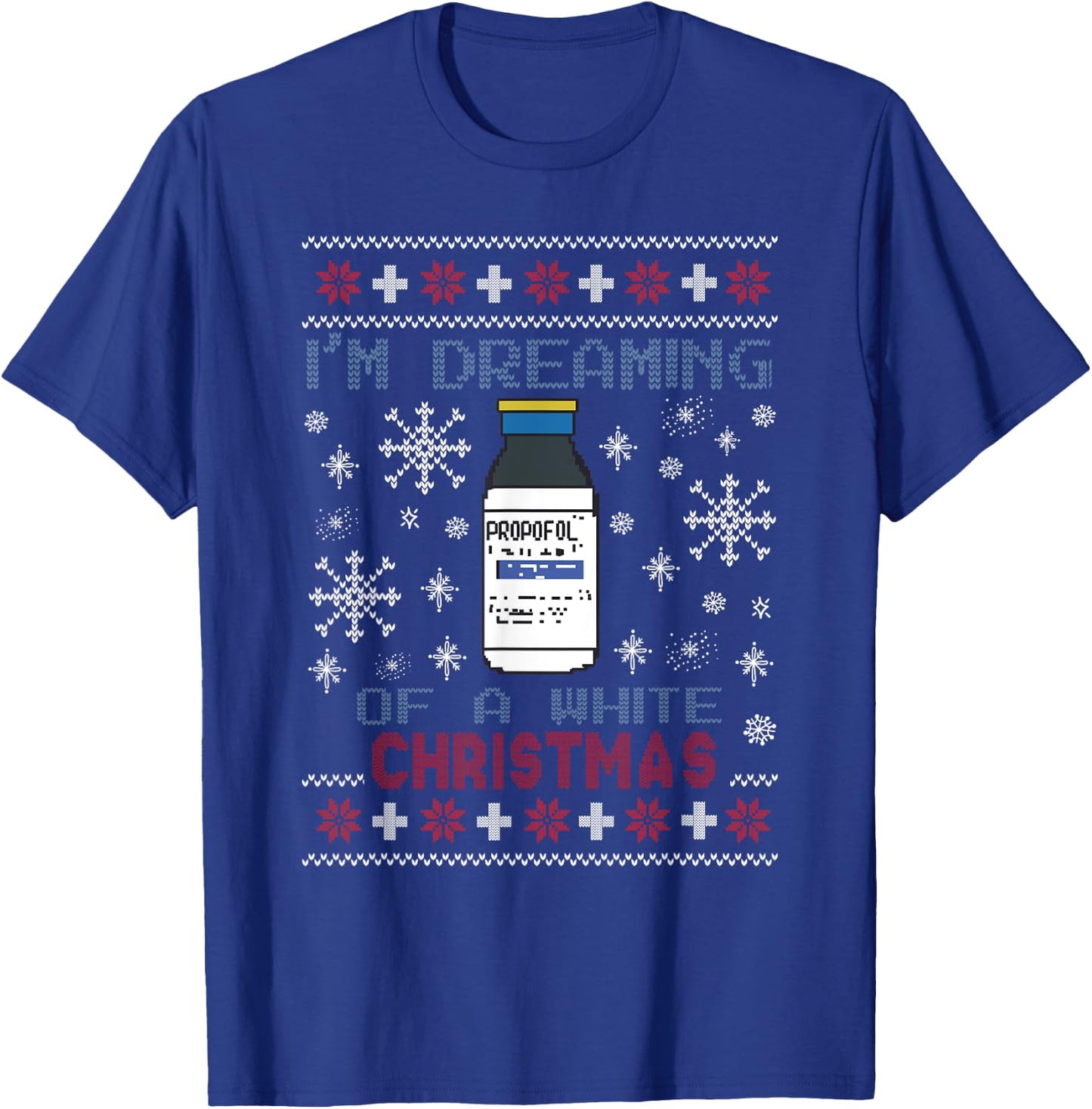 Dreaming of a White Christmas Propofol Ugly Xmas Sweater T-Shirt - T-Shirt | Royal