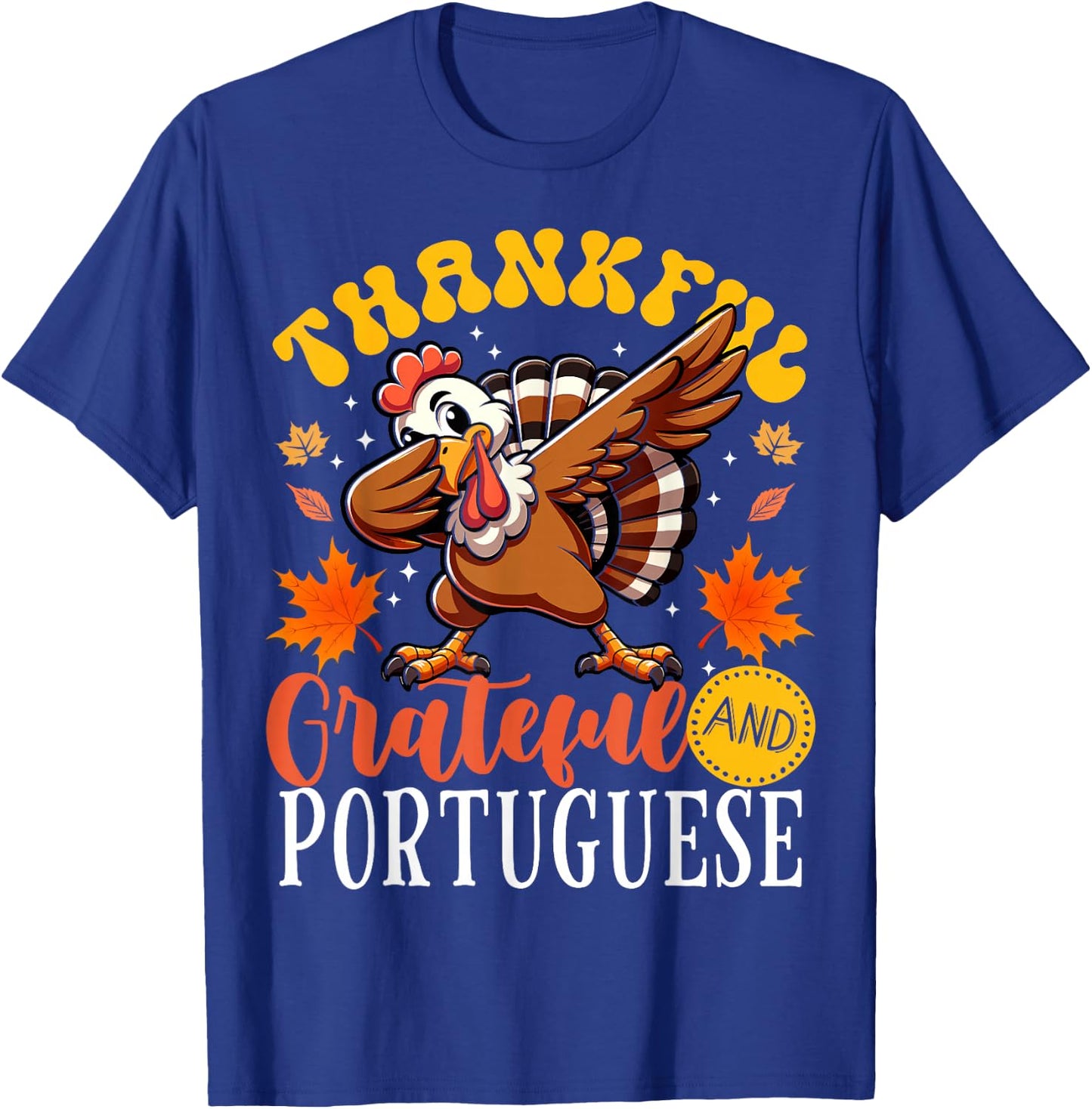 Thankful Grateful And Portuguese Thanksgiving Turkey T-Shirt - T-Shirt | Royal