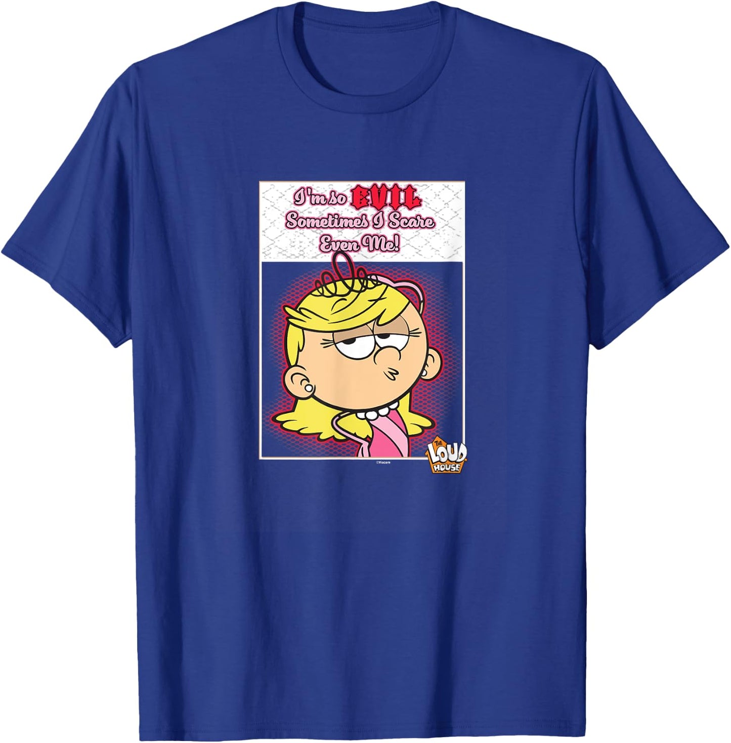The Loud House I'm So Evil Sometimes I Scare Even Me Lola T-Shirt - T-Shirt | Royal