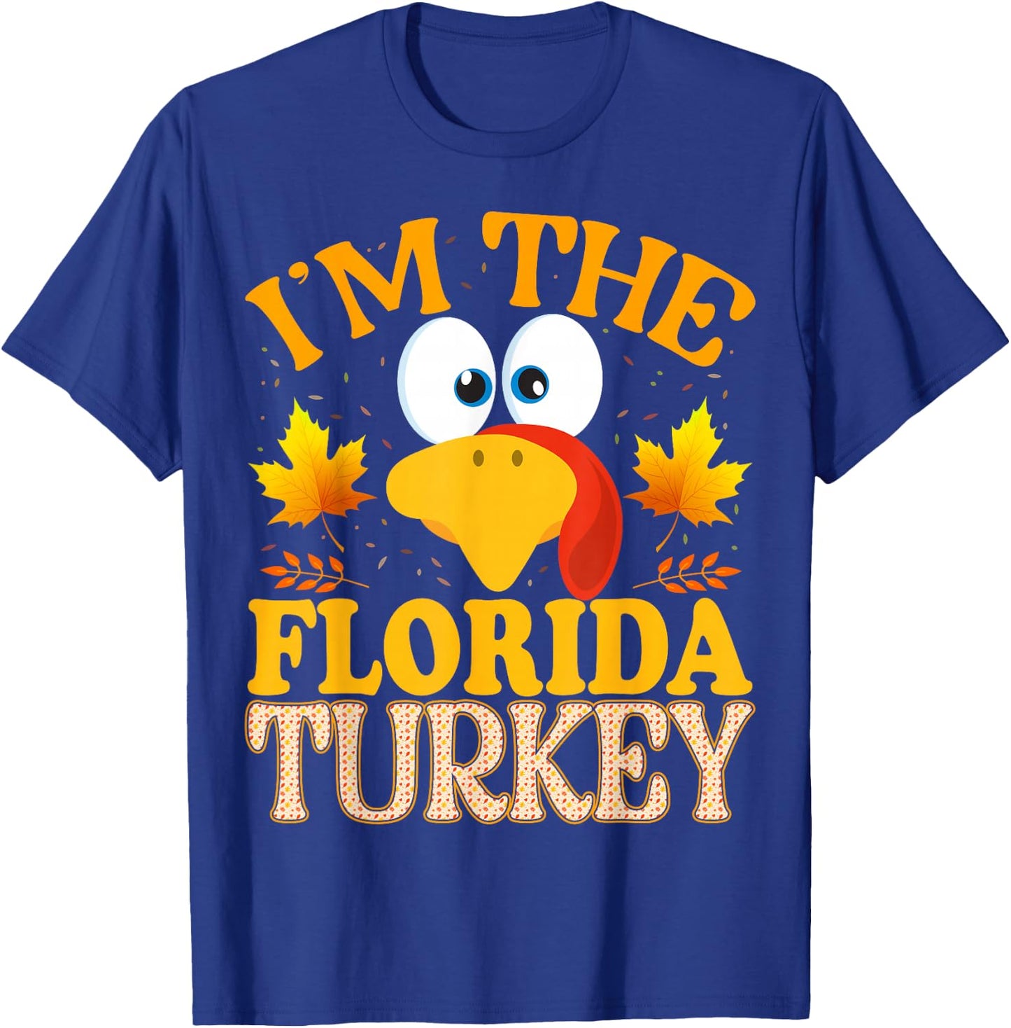 Thanksgiving I'm The Florida Turkey Matching T-Shirt - T-Shirt | Royal