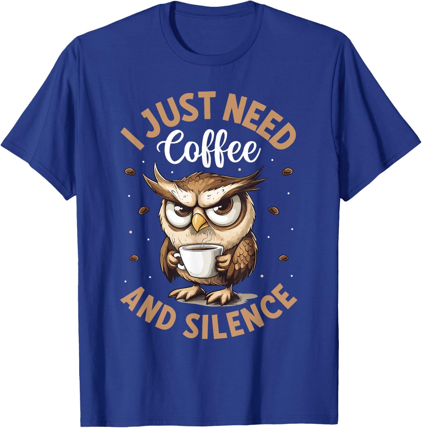 I just need Coffee and Silence Funny Owl T-Shirt - T-Shirt | Royal