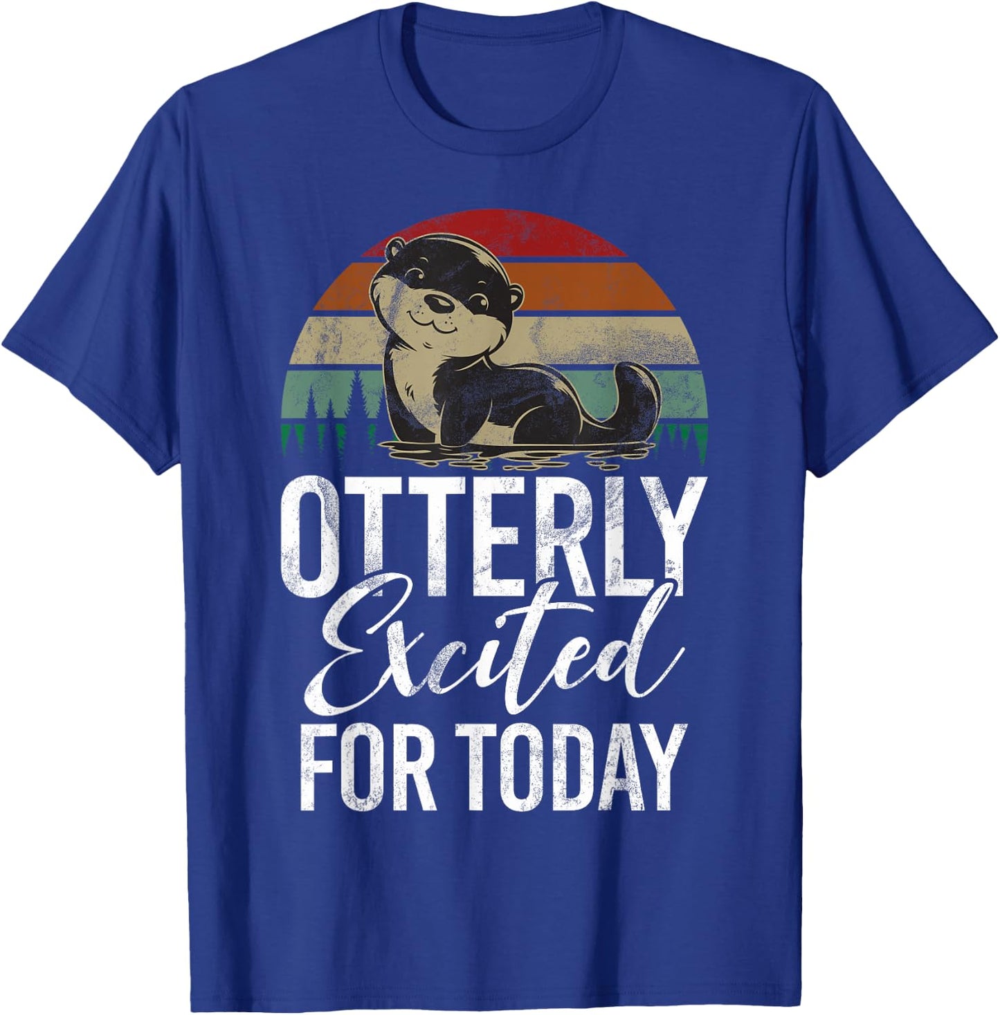 Otterly excited for Today Otter T-Shirt - T-Shirt | Royal
