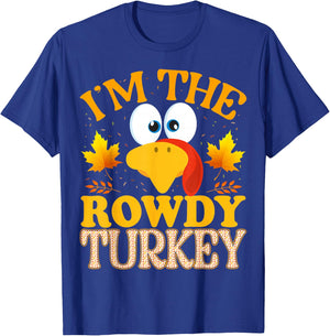99 Gifts Thanksgiving I'm The Rowdy Turkey Matching T-Shirt - T-Shirt | Royal