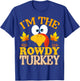 99 Gifts Thanksgiving I'm The Rowdy Turkey Matching T-Shirt - T-Shirt | Royal