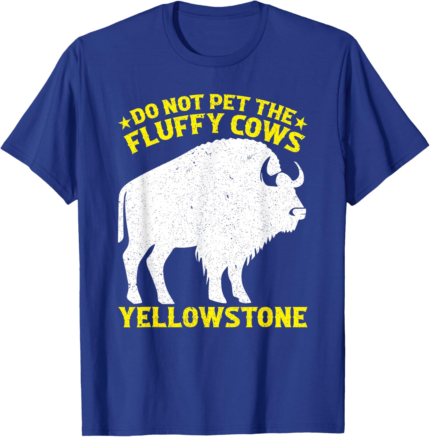 Do Not Pet The Fluffy Cows Buffalo & Bison Yellowstone Park T-Shirt - T-Shirt | Royal