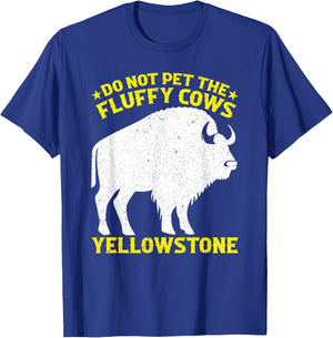 Do Not Pet The Fluffy Cows Buffalo & Bison Yellowstone Park T-Shirt - T-Shirt | Royal