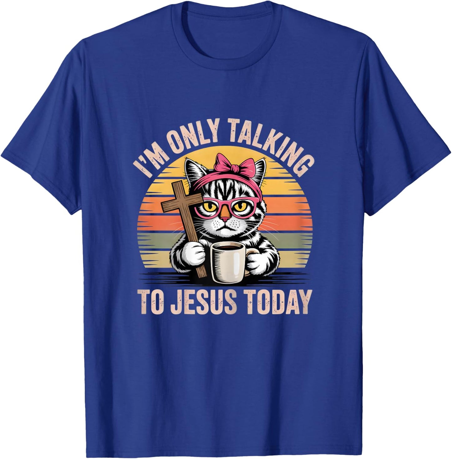 I'm only Talking to Jesus Today cat T-Shirt - T-Shirt | Royal