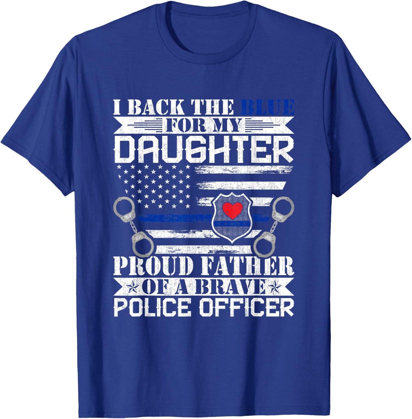 I Back the Blue for My Daughters Proud Police Officer's Dad T-Shirt - T-Shirt | Royal