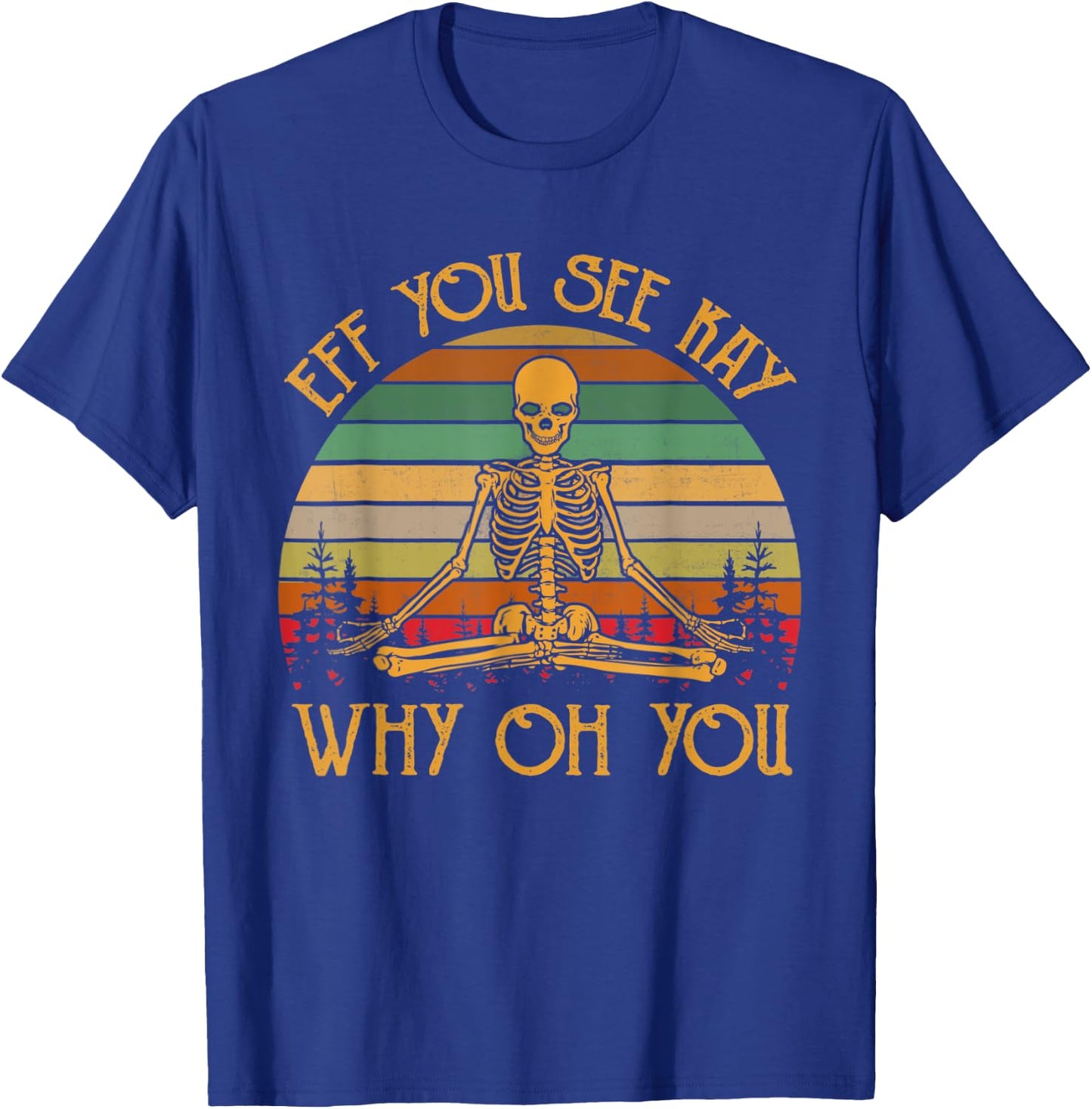Eff you see Kay why T-Shirt - T-Shirt | Royal
