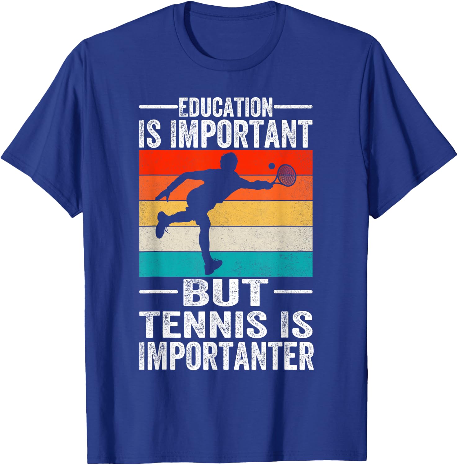 Education Is Important But Tennis Is Importanter Funny T-Shirt - T-Shirt | Royal