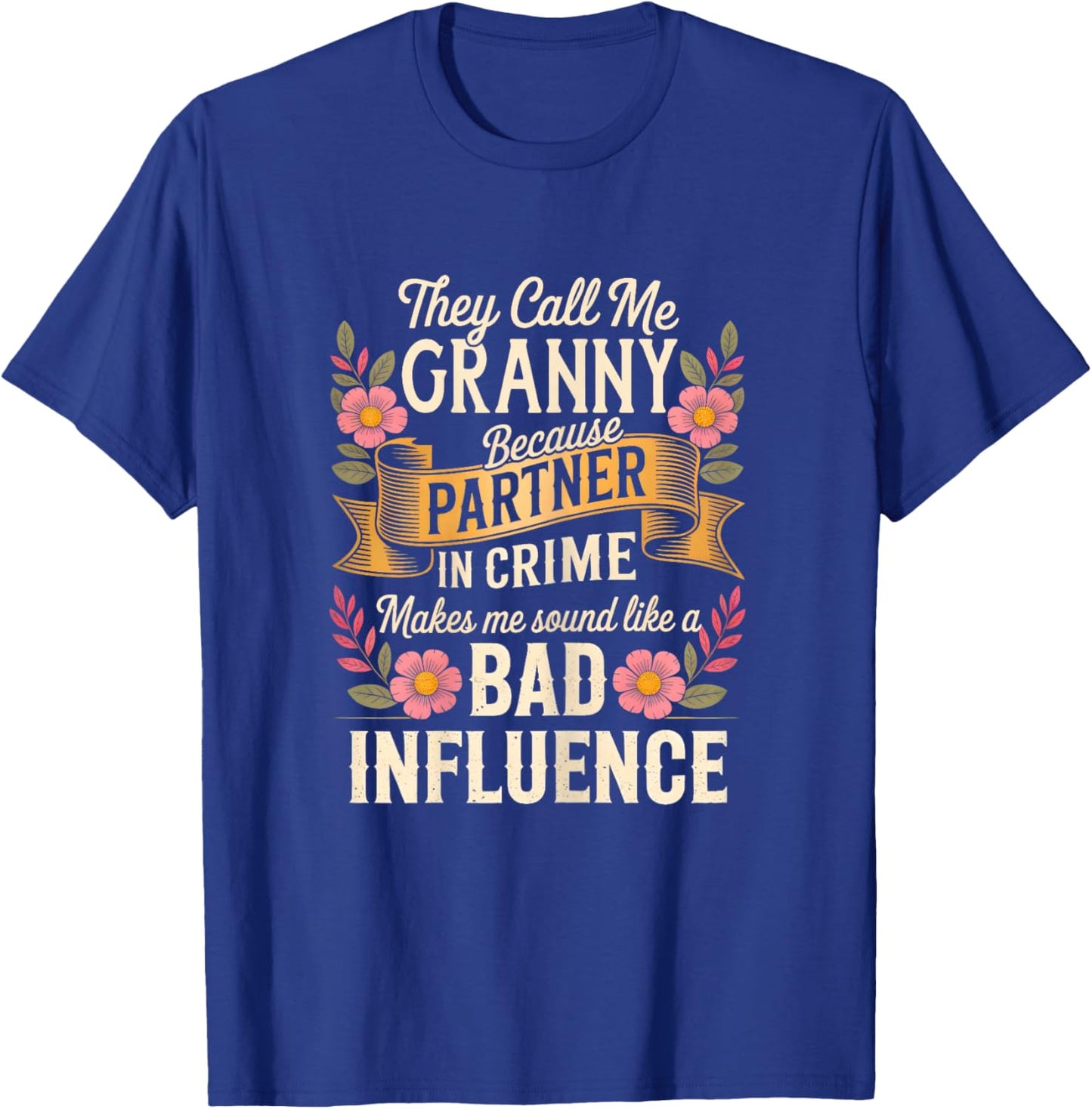 Funny Granny Partner Crime Humor Proud Granny Mother's Day T-Shirt - T-Shirt | Royal
