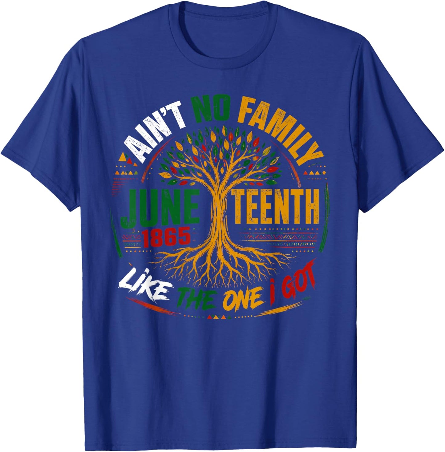 Ain't No Family Like The One I Got Juneteenth Tree of Life T-Shirt - T-Shirt | Royal