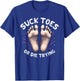 Suck Toes or Die Trying Funny Feet Humor for Foot Lovers T-Shirt - T-Shirt | Royal
