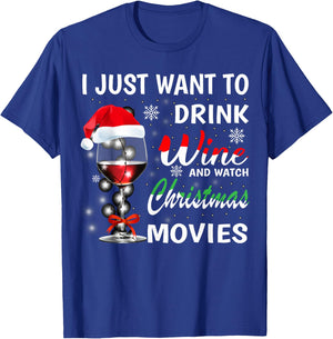 I Just Want to Drink Wine and Watch Christmas Movies T-Shirt - T-Shirt | Royal