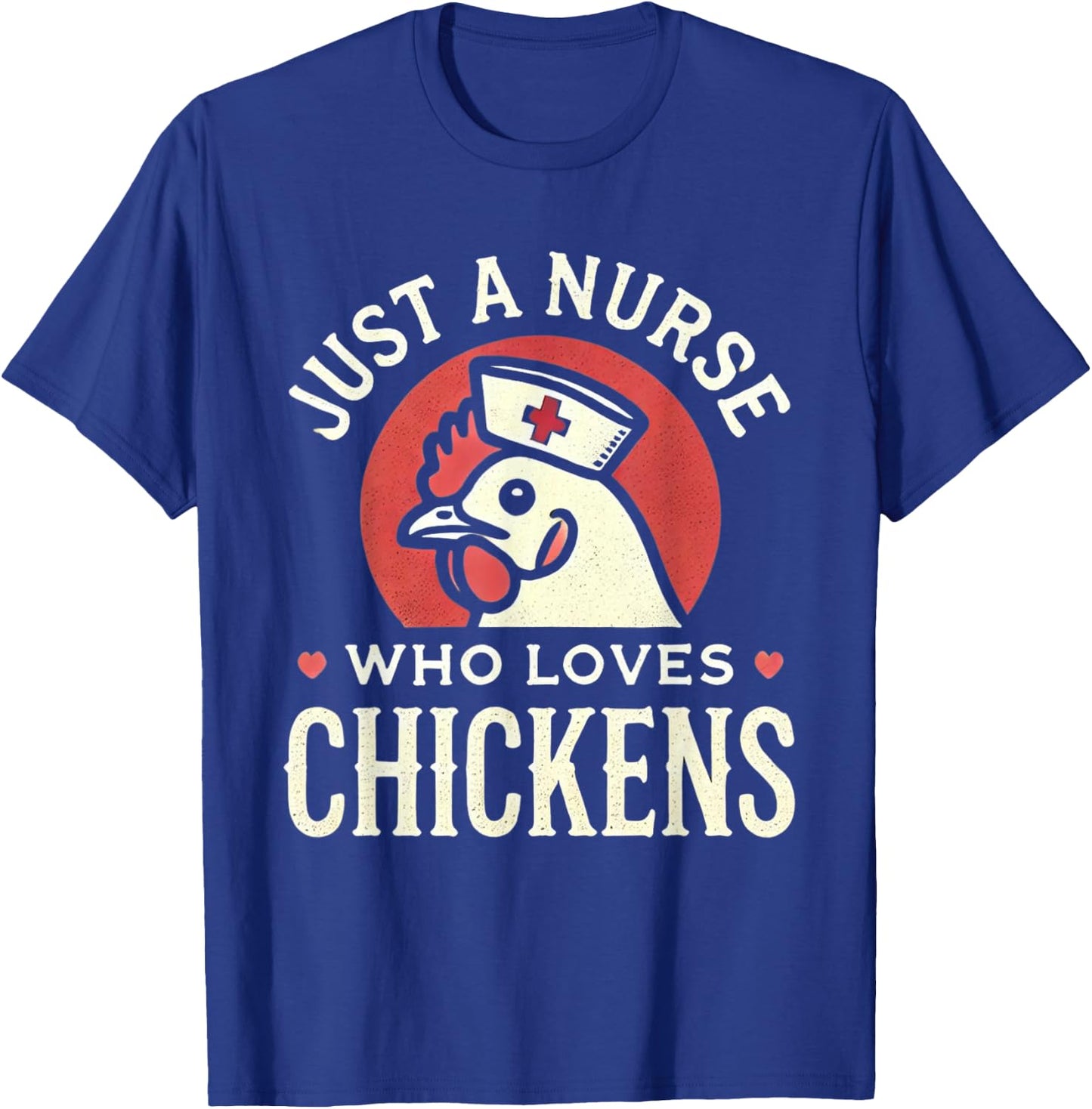 Just a Nurse Who Loves Chickens Retro Funny Nursing Gifts T-Shirt - T-Shirt | Royal