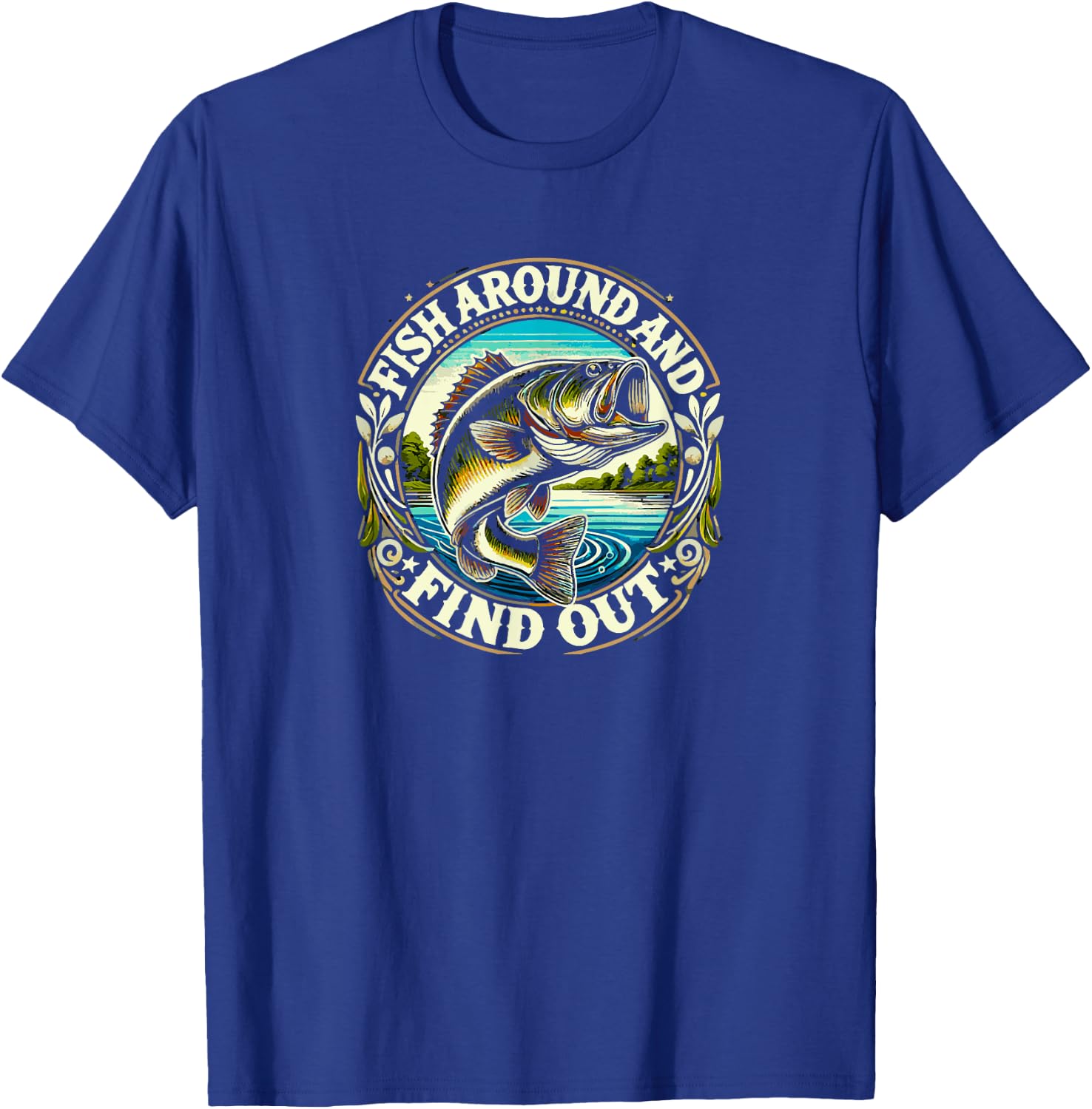 Fish Around and Find Out Funny Bass Fishing T-Shirt - T-Shirt | Royal
