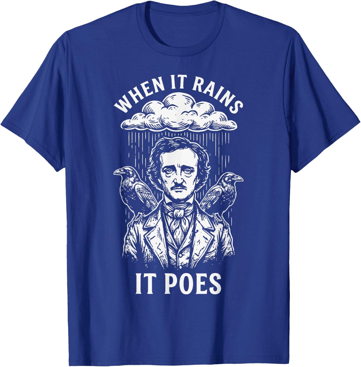 When It Rains It Poes T-Shirt - T-Shirt | Royal