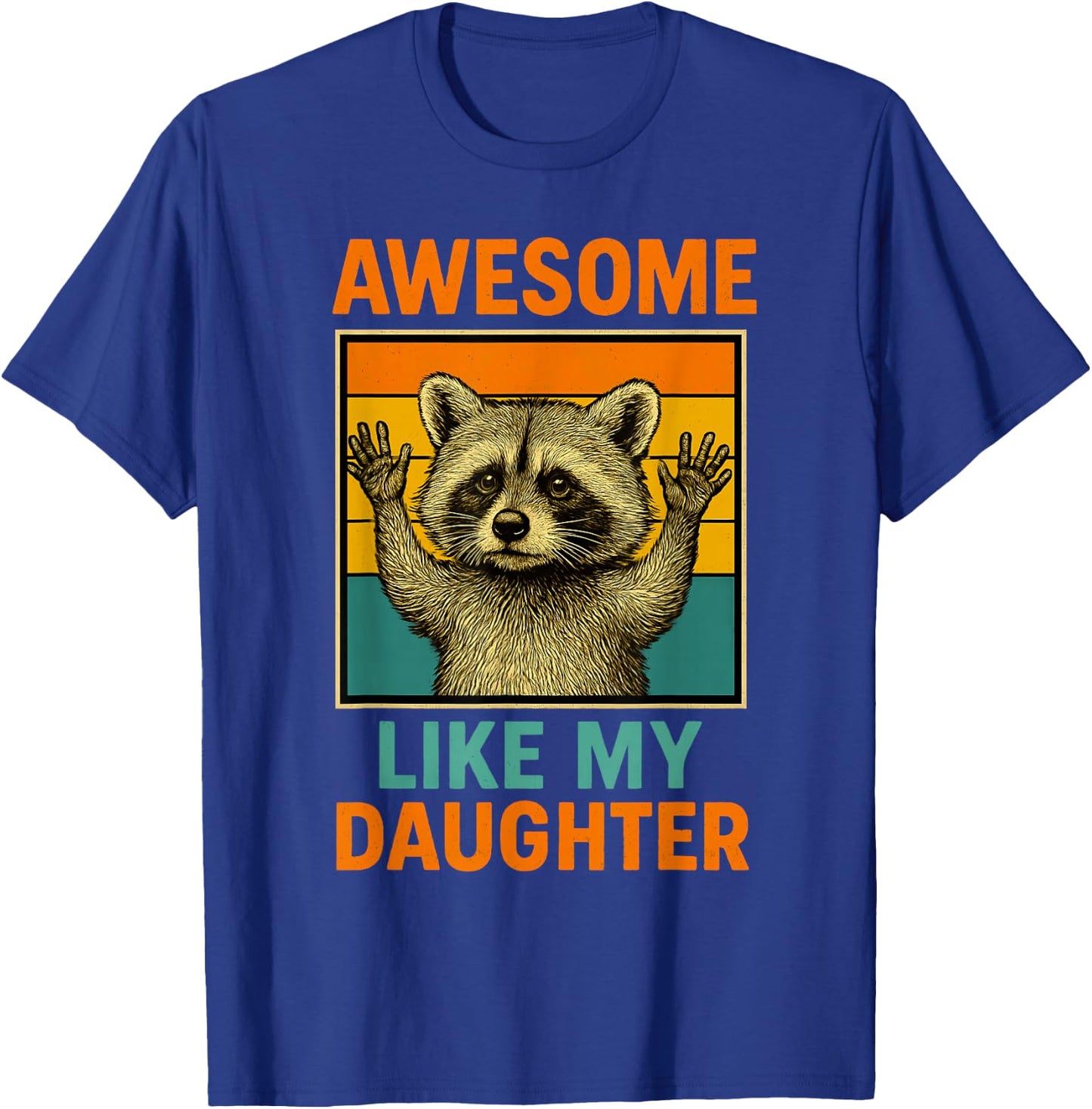Awesome Like My Daughter Funny Fathers Day Dad Birthday T-Shirt - T-Shirt | Royal