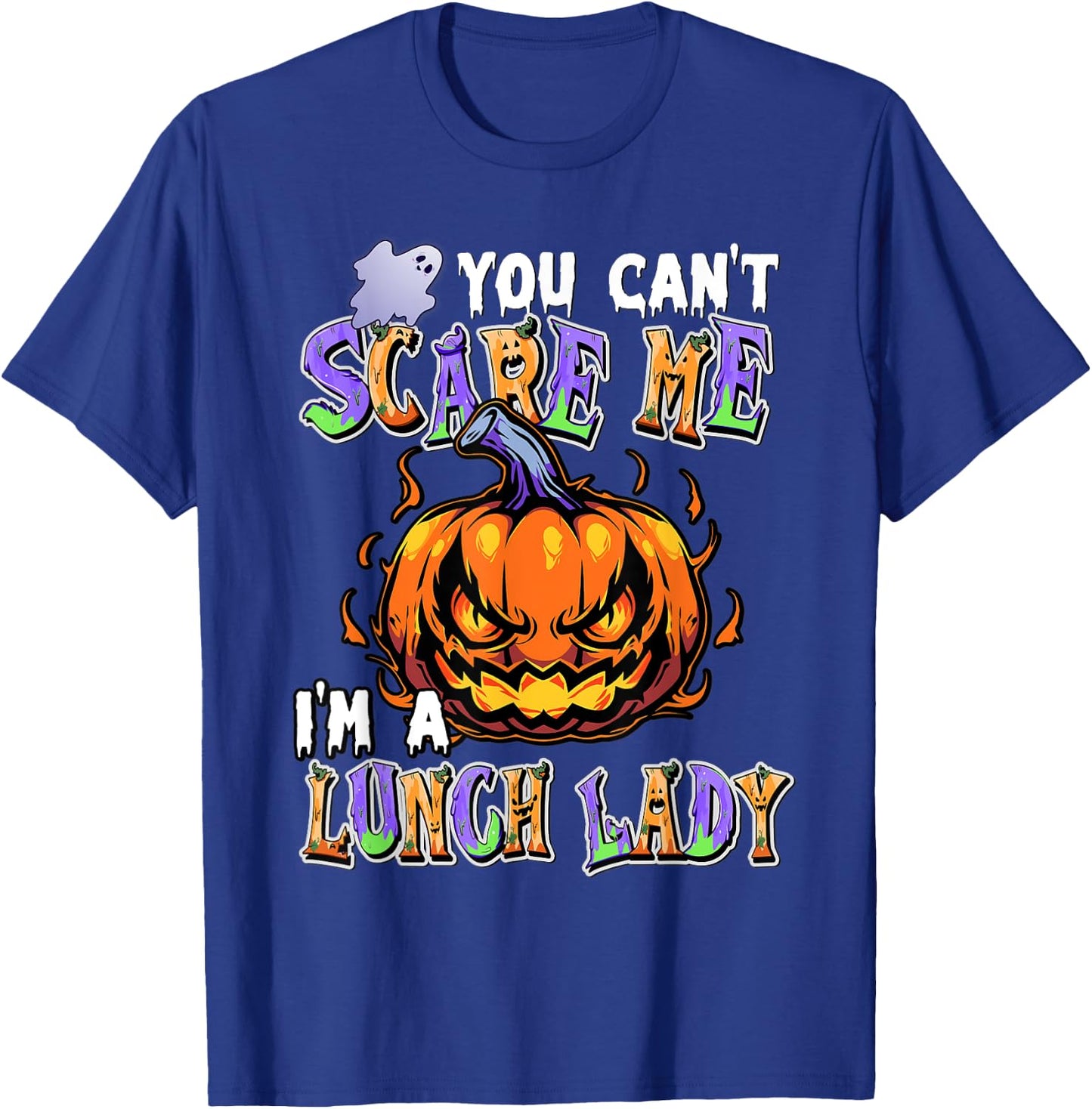 You Can't Scare Me I'm a Lunch Lady T-Shirt - T-Shirt | Royal