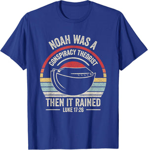 Outta Sight! Vintage Retro Noah Was A Conspiracy Theorist Then It Rained Adult , Black, Small T-Shirt - T-Shirt | Royal