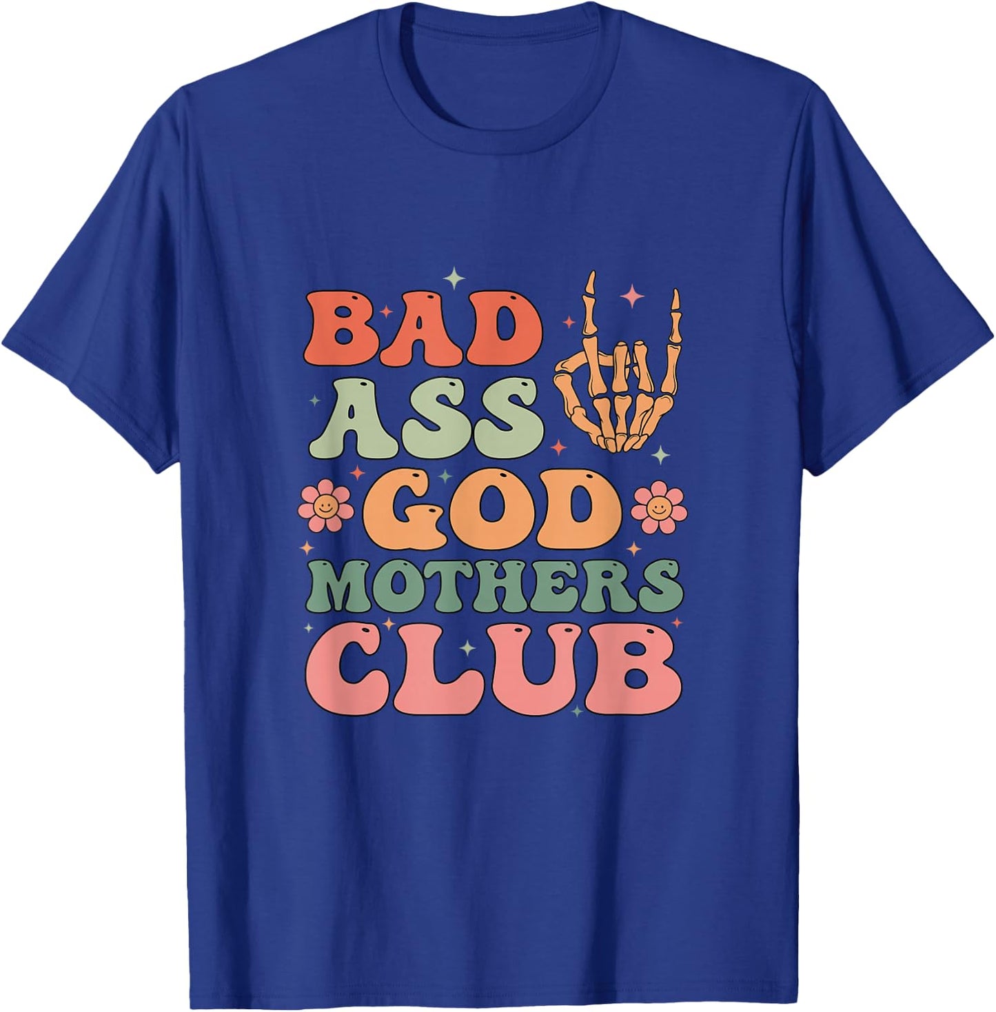 Bad Ass Godmothers Club Funny Mother's Day T-Shirt - T-Shirt | Royal