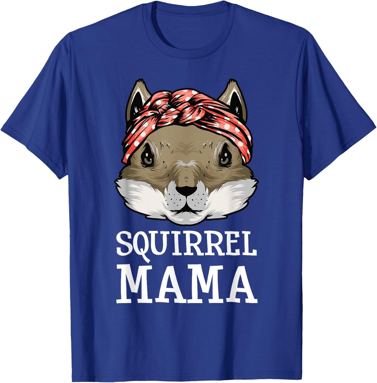 Funny Squirrel Mama Rodents Chipmunks Lover Mom Women Girls T-Shirt - T-Shirt | Royal