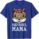 Funny Squirrel Mama Rodents Chipmunks Lover Mom Women Girls T-Shirt - T-Shirt | Royal
