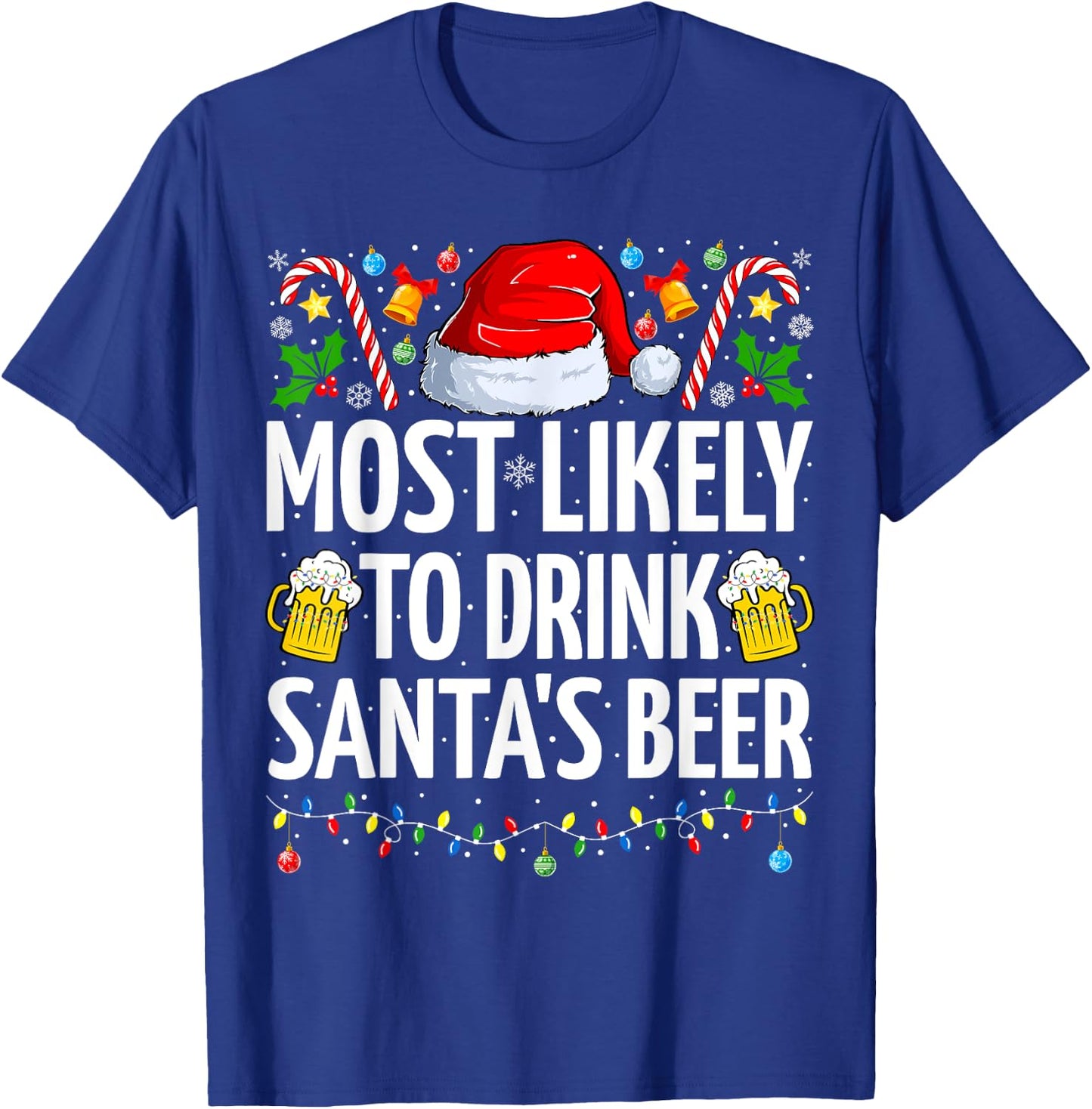 Most Likely To Drink Santa's Beer Funny Beer Christmas T-Shirt - T-Shirt | Royal
