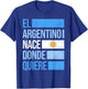 Honorary Argentine Argentina Flag Patriotic Argentinian T-Shirt - T-Shirt | Royal