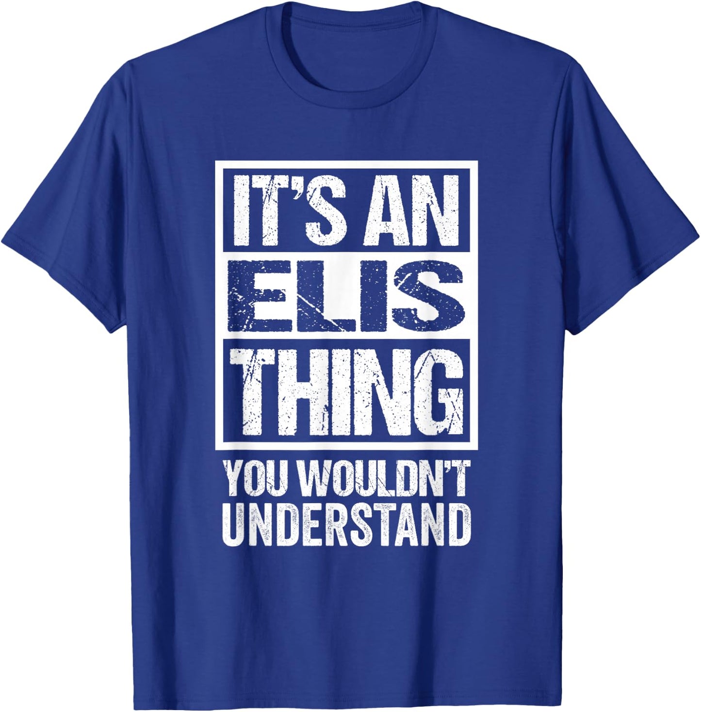 It's An Elis Thing You Wouldn't Understand First Name T-Shirt - T-Shirt | Royal