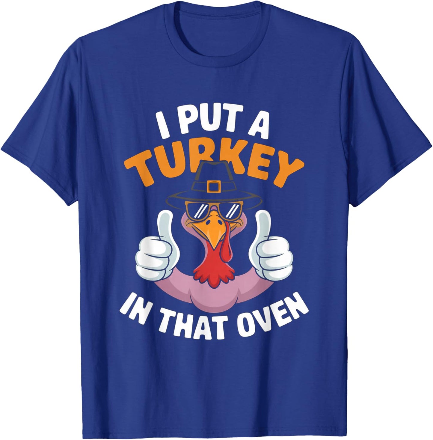 I Put A Turkey In That Oven Pregnant Thanksgiving T-Shirt - T-Shirt | Royal
